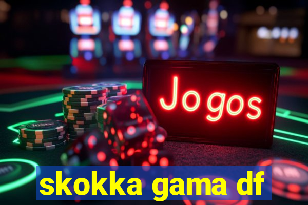 skokka gama df